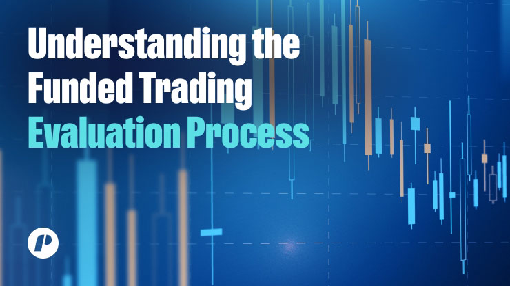 Understanding the Funded Trading Evaluation Process